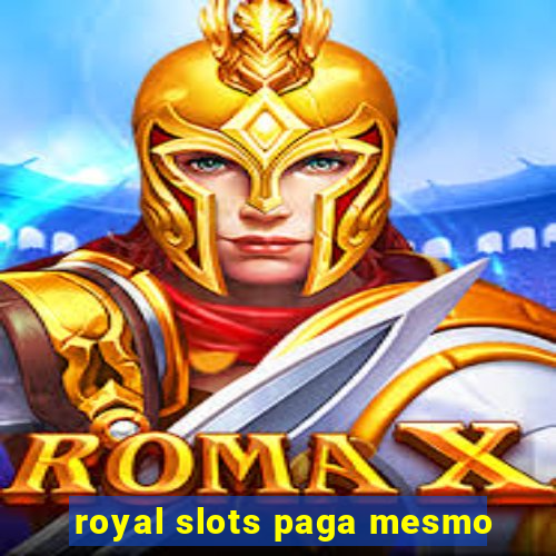 royal slots paga mesmo